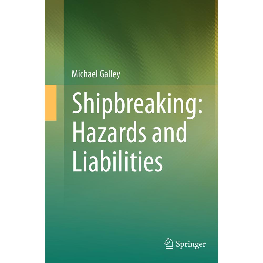 Shipbreaking: Hazards and Liabilities, Fachbücher von Michael Galley