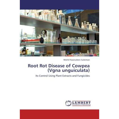 Root Rot Disease of Cowpea (Vgna unguiculata), Fachbücher von Moh'd Nasirudeen Suleiman