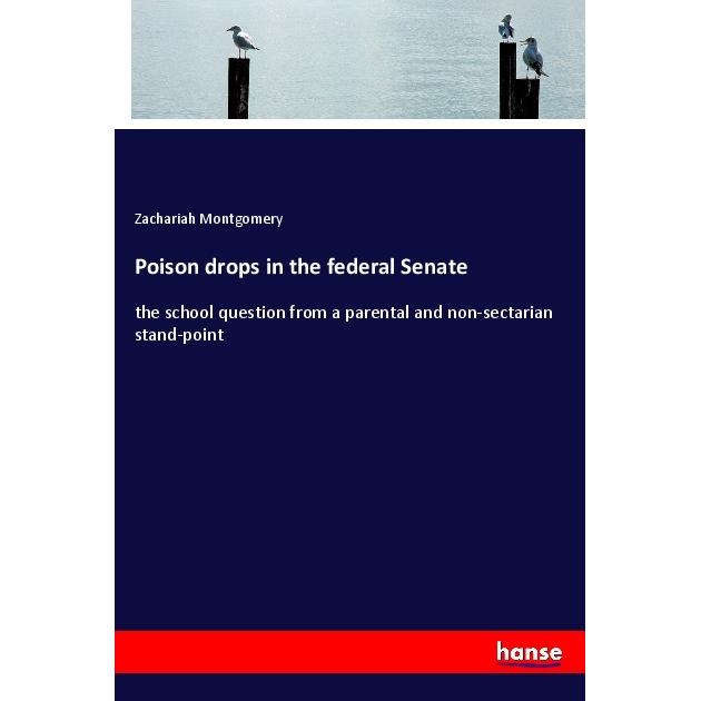 Poison drops in the federal Senate, Schulbücher von Zachariah Montgomery