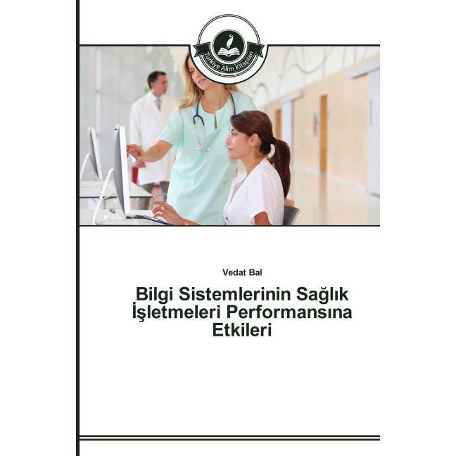 Bilgi Sistemlerinin Saglik Isletmeleri Performansina Etkileri, Fachbücher