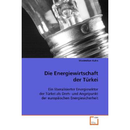 Die Energiewirtschaft der Türkei, Fachbücher von Maximilian Kuhn