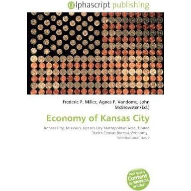Economy of Kansas City, Fachbücher von Frederic P. Miller, Agnes F. Vandome, John McBrewster