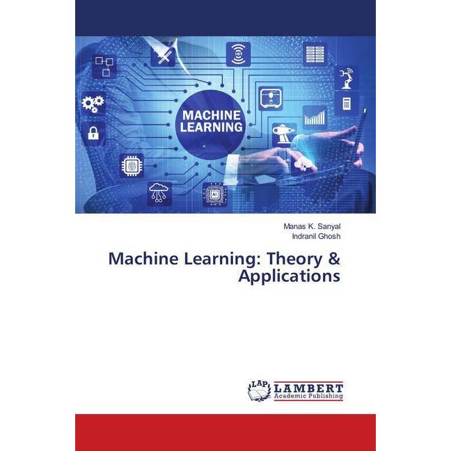 Machine Learning: Theory & Applications, Fachbücher von Indranil Ghosh, Manas K. Sanyal