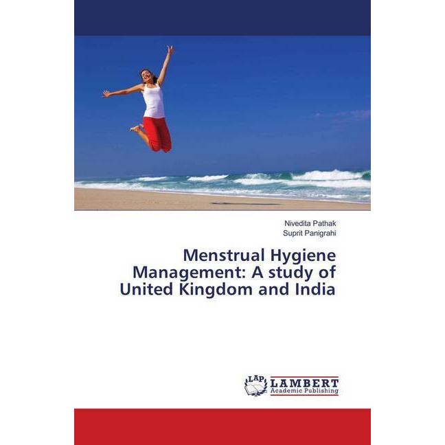 Menstrual Hygiene Management: A study of United Kingdom and India, Fachbücher von Nivedita Pathak, Suprit Panigrahi