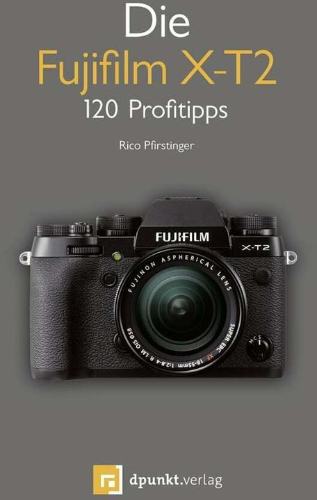Immagine prodotto Die Fujifilm X-T2 (Tedesco, Rico Pfirstinger, 2017)