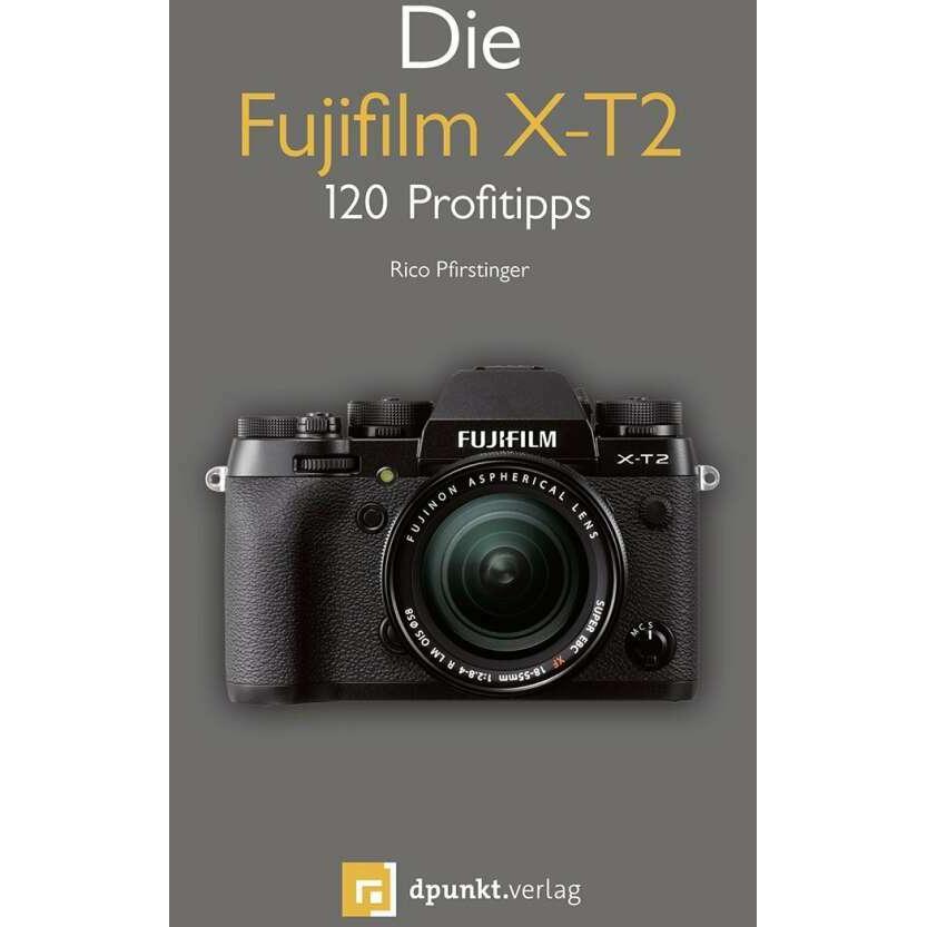 Die Fujifilm X-T2, Sachbücher von Rico Pfirstinger