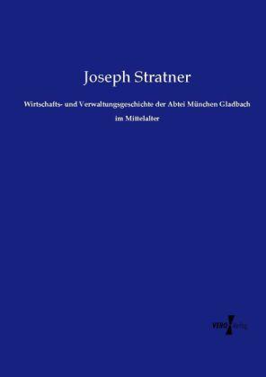 Produktbild Wirtschafts- und Verwaltungsgeschichte der Abtei München Gladbach im Mittelalter (Joseph Stratner, 2014)
