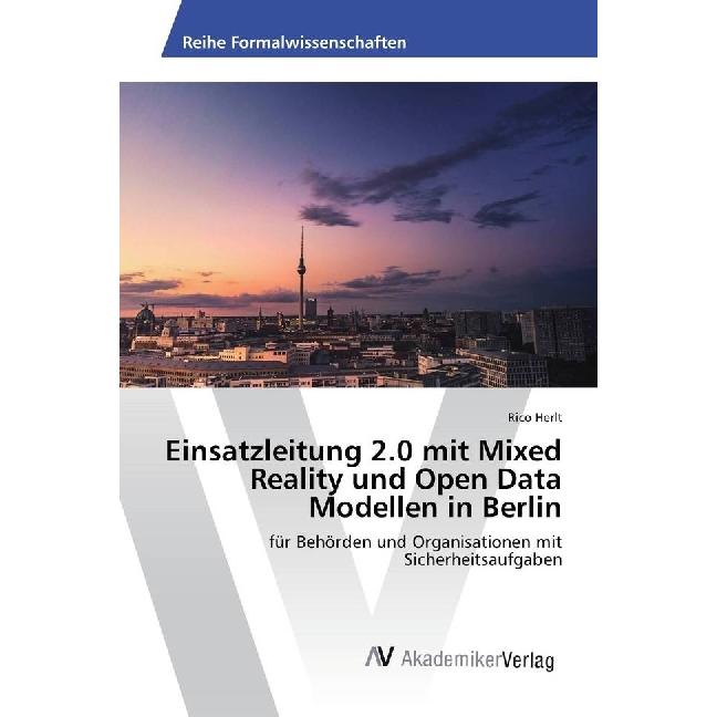 Einsatzleitung 2.0 mit Mixed Reality und Open Data Modellen in Berlin, Fachbücher von Rico Herlt
