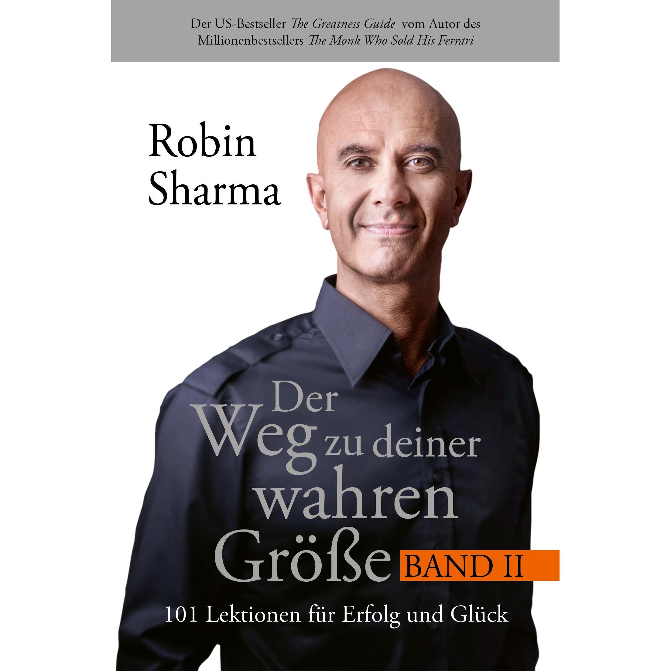 Der Weg zu deiner wahren Grösse – Band 2, Ratgeber von Robin Sharma