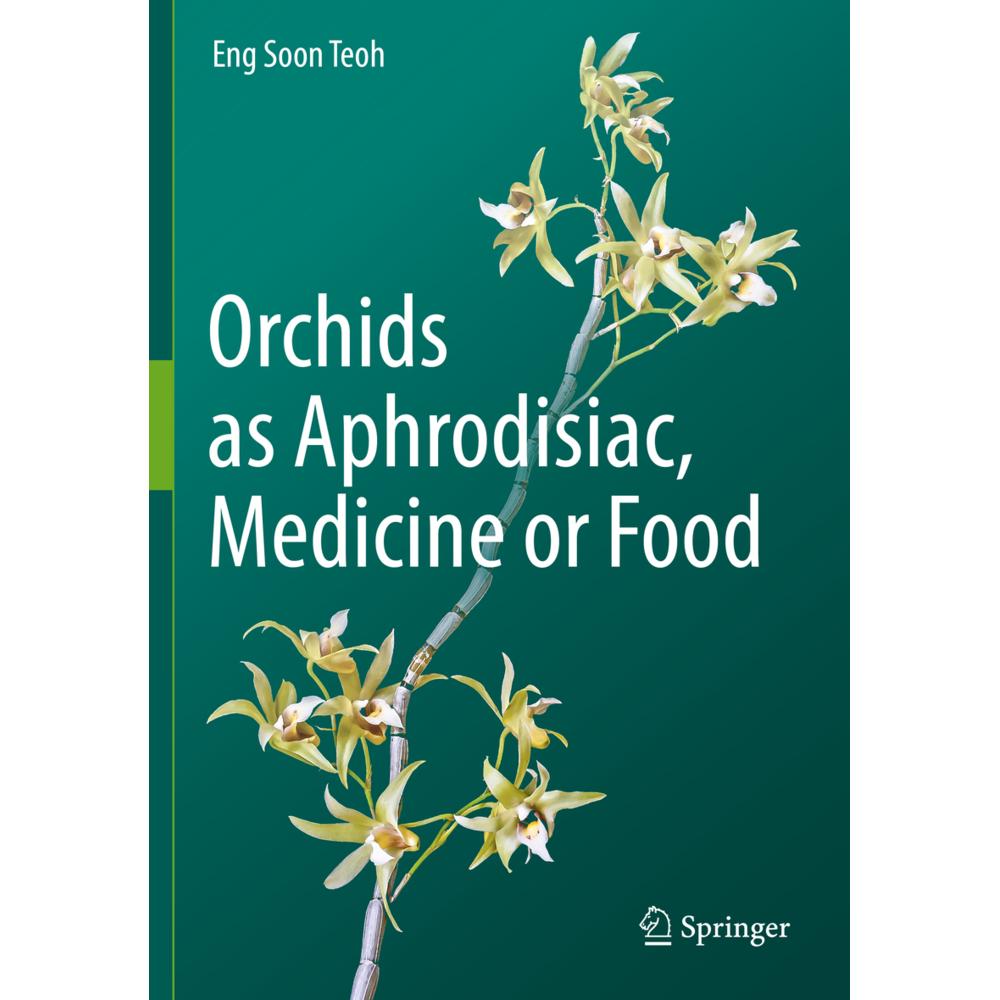 Orchids as Aphrodisiac, Medicine or Food, Fachbücher von Eng Soon Teoh