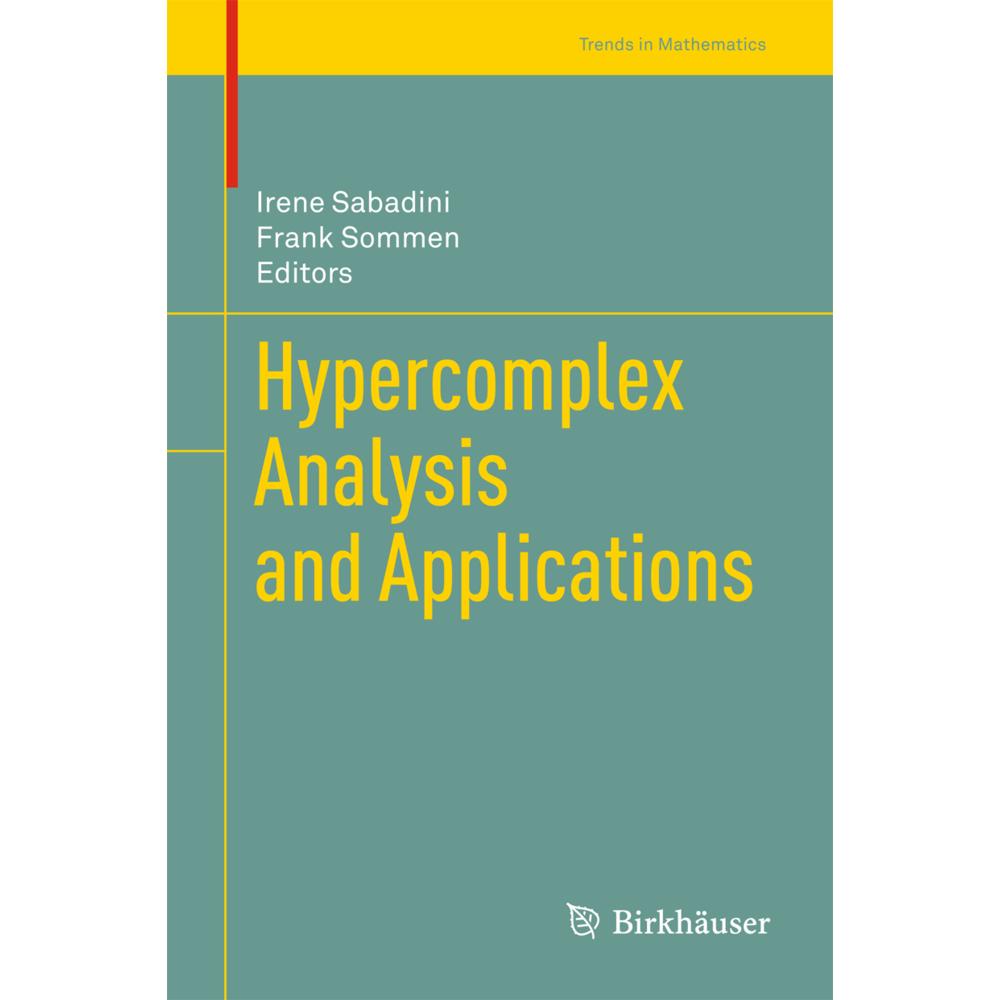 Hypercomplex Analysis and Applications, Fachbücher von Irene Sabadini, Franciscus Sommen