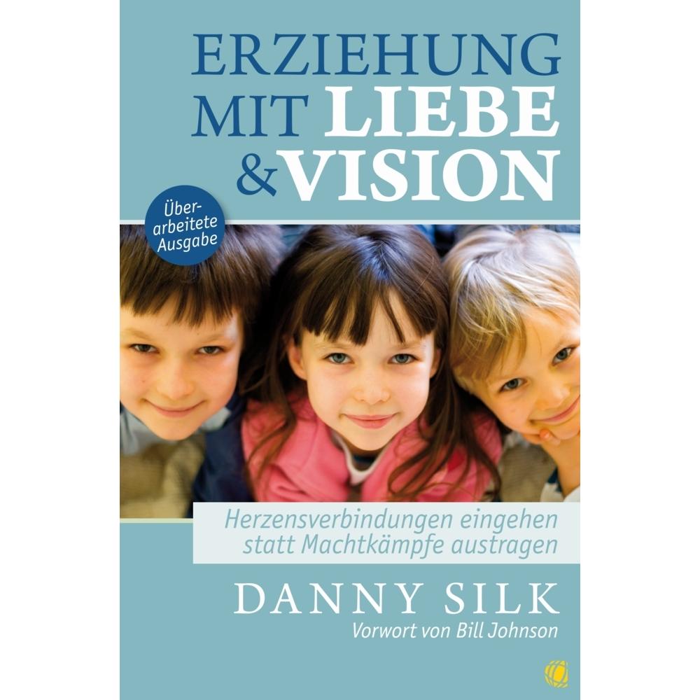 Erziehung mit Liebe und Vision (überarbeitete Ausgabe), Ratgeber von Danny Silk