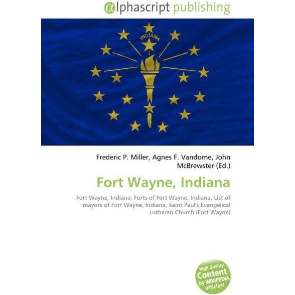 Fort Wayne, Indiana, Fachbücher von Frederic P. Miller, Agnes F. Vandome, John McBrewster