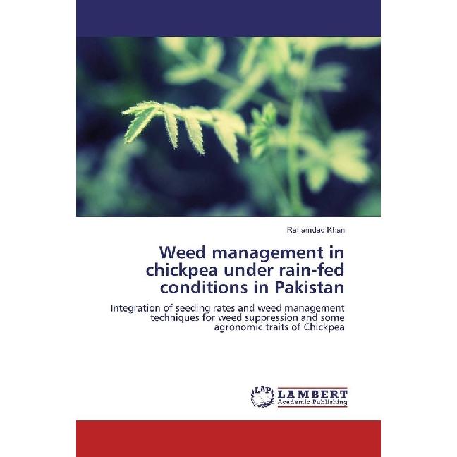Weed management in chickpea under rain-fed conditions in Pakistan, Fachbücher von Rahamdad Khan