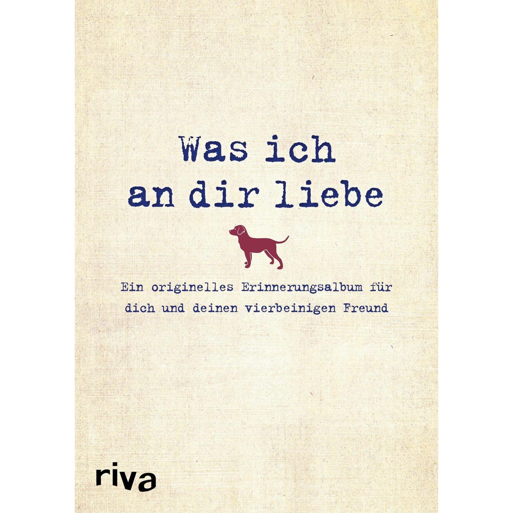 Riva, Fotoalbum, Was ich an dir liebe – Ein originelles Erinnerungsalbum für dich und deinen vierbeinigen Freu