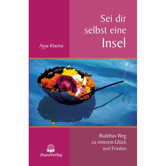 Sei dir selbst eine Insel, Ratgeber von Ayya Khema