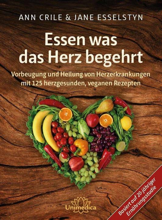 Essen was das Herz begehrt (Deutsch, Jane Esselstyn, Ann Crile Esselstyn, 2016)