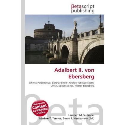 Adalbert II. von Ebersberg, Fachbücher von Lambert M. Surhone, Susan F. Marseken, Miriam T. Timpledon