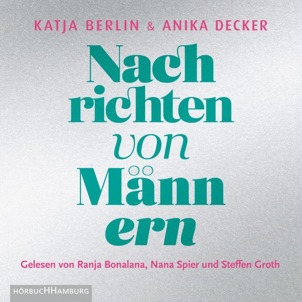 Nachrichten von Männern, Hörbücher von Anika Decker, Katja Berlin, Nana Spier, Steffen Groth