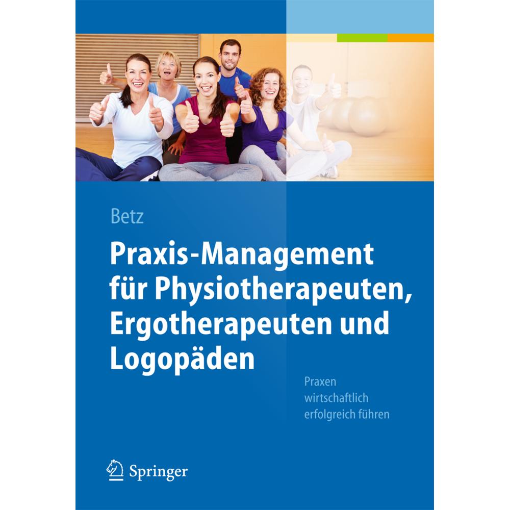 Praxis-Management für Physiotherapeuten, Ergotherapeuten und Logopäden, Fachbücher von Barbara Betz