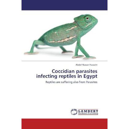 Coccidian parasites infecting reptiles in Egypt, Fachbücher von Abdel-Nasser Hussein