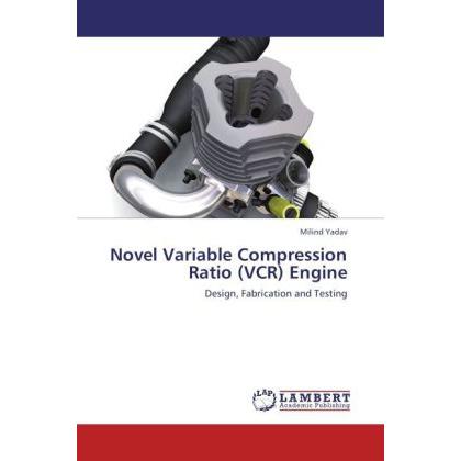 Novel Variable Compression Ratio (VCR) Engine, Ratgeber
