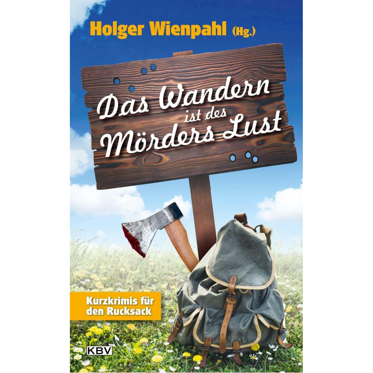 Das Wandern ist des Mörders Lust, Belletristik von Holger Wienpahl