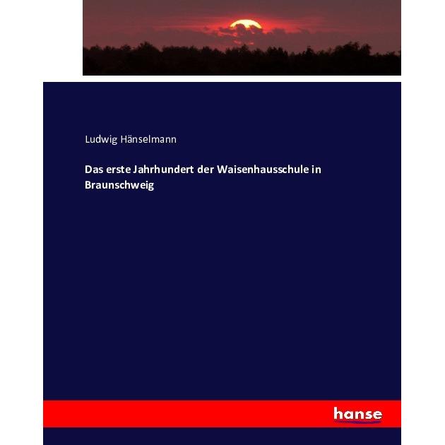 Das erste Jahrhundert der Waisenhausschule in Braunschweig, Fachbücher von Ludwig Hänselmann