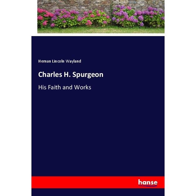 Charles H. Spurgeon, Belletristik von Heman Lincoln Wayland