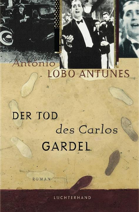 Produktbild Der Tod des Carlos Gardel (Deutsch, António Lobo Antunes, 2000)