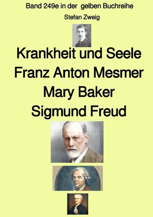 Produktbild Krankheit und Seele - Franz Anton Mesmer - Mary Baker - Sigmund Freud - Band 249e in der gelben Buc (Deutsch, Stefan Zweig, 2023)