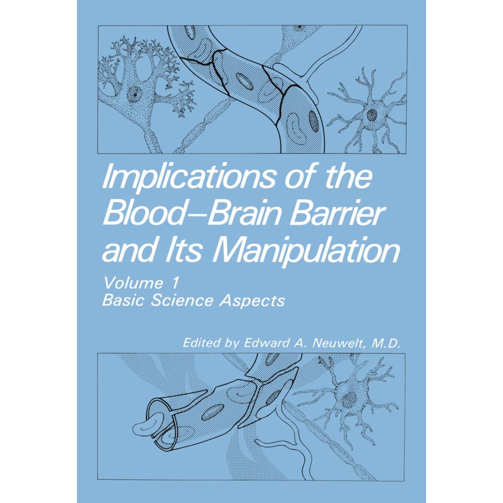 Implications of the Blood-Brain Barrier and Its Manipulation, Fachbücher von E. A. Neuwelt