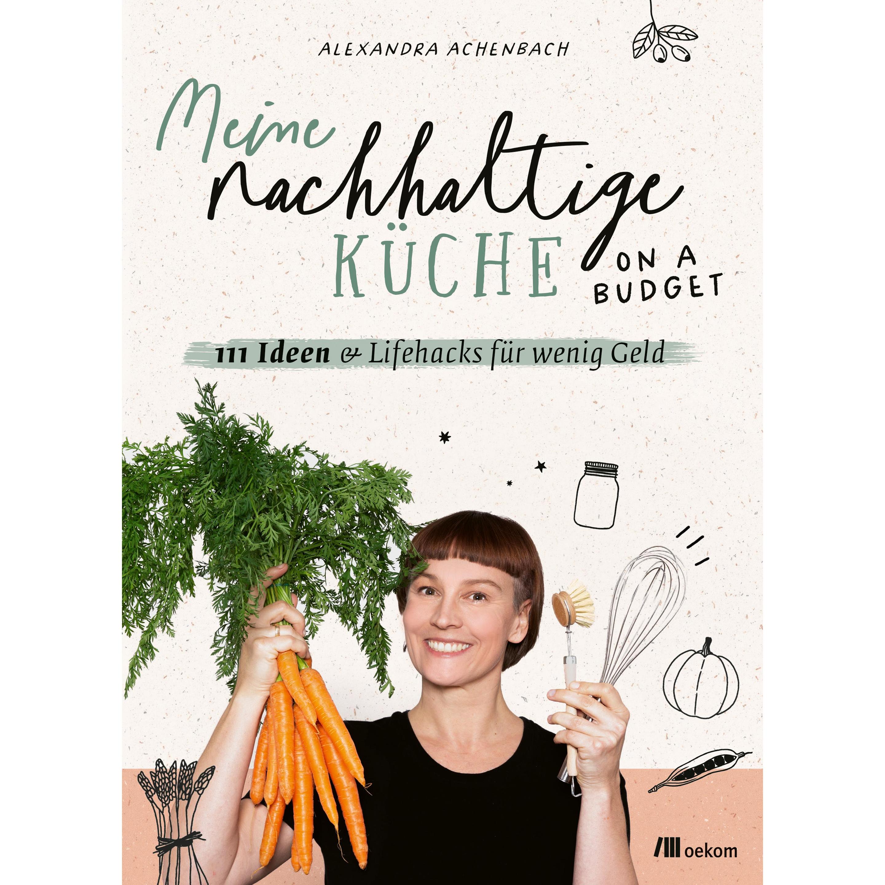 Meine nachhaltige Küche – on a budget, Ratgeber von Alexandra Achenbach