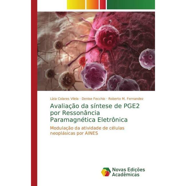Avaliação da síntese de PGE2 por Ressonância Paramagnética Eletrônica, Fachbücher von Lízia Colares Vilela, Denise Fecch...
