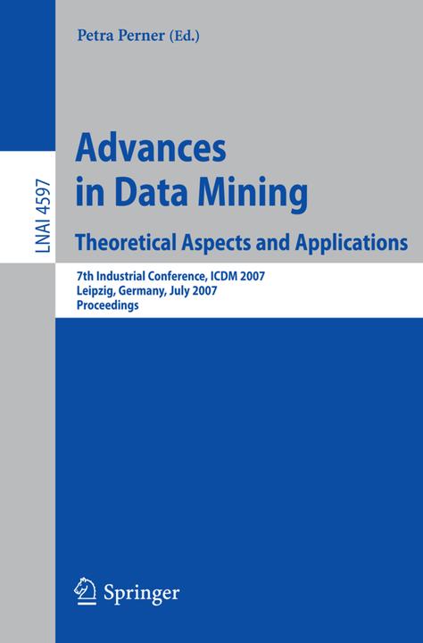 Advances in Data Mining - Theoretical Aspects and Applications (2007)