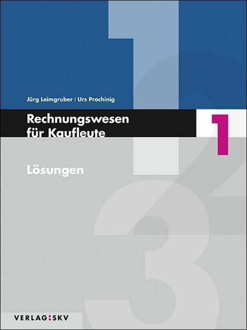Rechnungswesen für Kaufleute / Rechnungswesen für Kaufleute 1 - Lösungen, Bundle inkl. PDF (Deutsch, Jürg Leimgruber, Urs Prochinig)