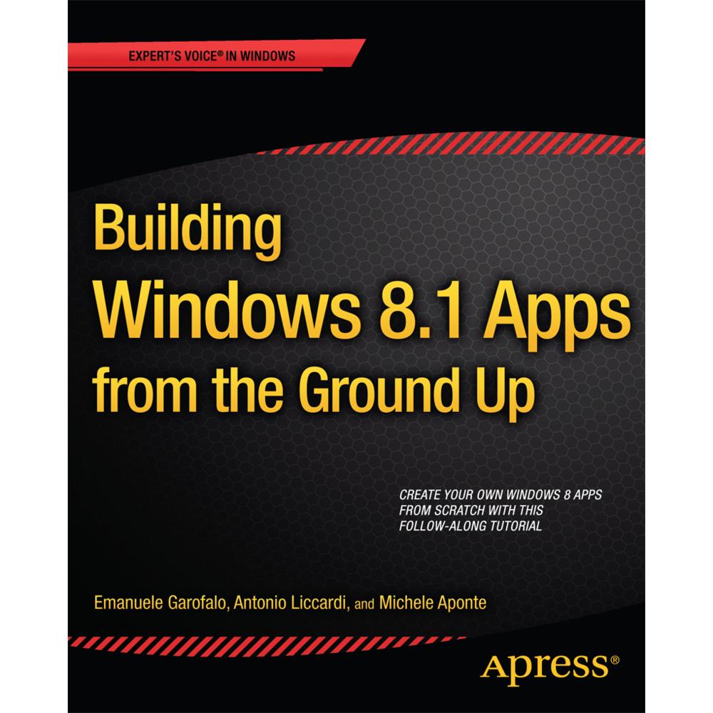 Building Windows 8.1 Apps from the Ground Up, Fachbücher von Emanuele Garofalo, Michele Aponte, Antonio Liccardi