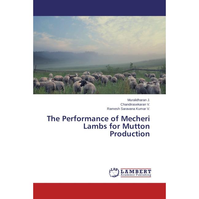 The Performance of Mecheri Lambs for Mutton Production, Fachbücher von Chandirasekaran V., Muralidharan J., Ramesh Sarav...