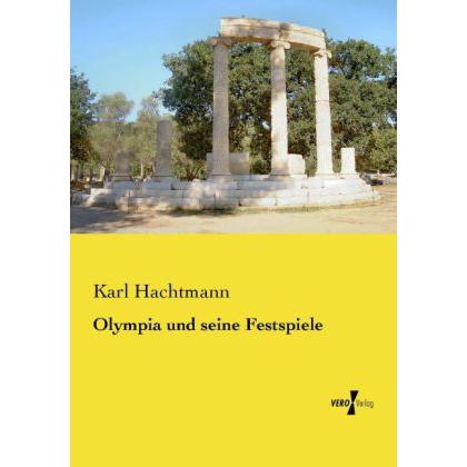 Olympia und seine Festspiele, Fachbücher von Karl Hachtmann