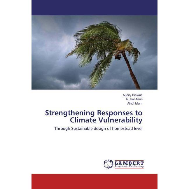 Strengthening Responses to Climate Vulnerability, Fachbücher von Audity Biswas, Ruhul Amin, Ainul Islam