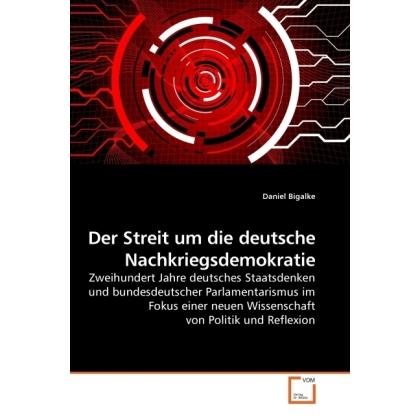 Der Streit um die deutsche Nachkriegsdemokratie, Fachbücher von Daniel Bigalke