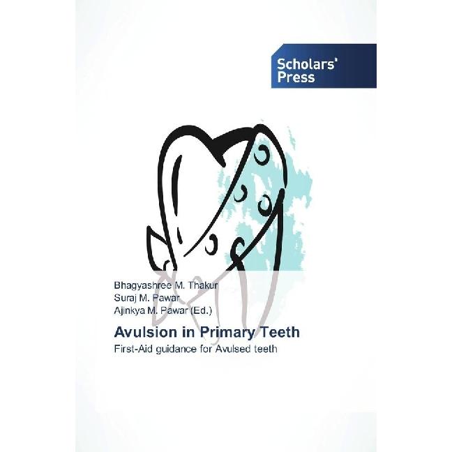 Avulsion in Primary Teeth, Fachbücher von Bhagyashree M. Thakur, Suraj M. Pawar