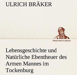 Produktbild Lebensgeschichte und Natürliche Ebentheuer des Armen Mannes im Tockenburg (Deutsch, Ulrich Bräker, 2012)