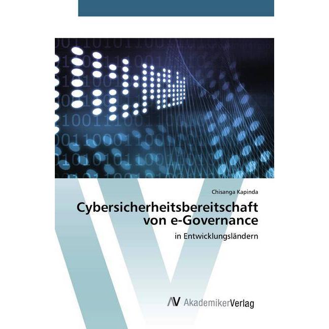 Cybersicherheitsbereitschaft von e-Governance, Fachbücher von Chisanga Kapinda