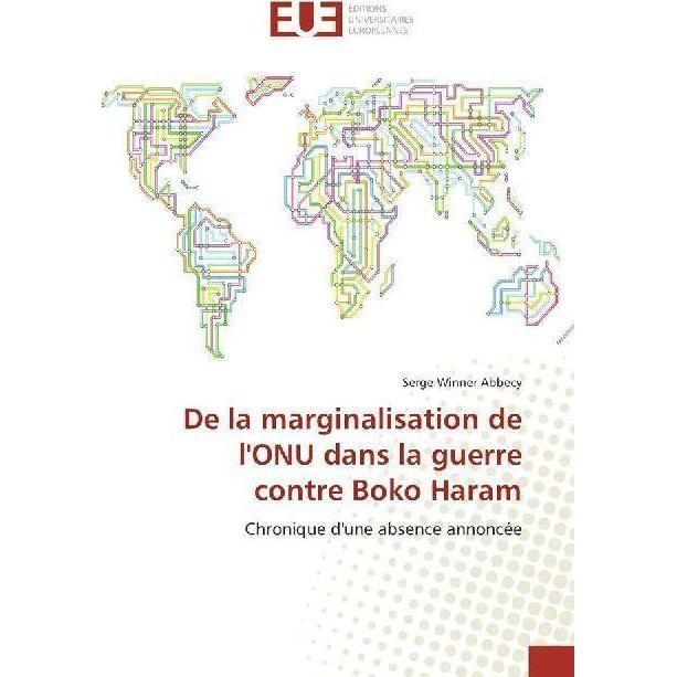 De la marginalisation de l'ONU dans la guerre contre Boko Haram, Fachbücher von Serge Winner Abbecy