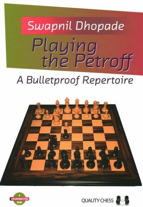 Playing the Petroff: A Bulletproof Repertoire (English, Swapnil Dhopade, 2020)