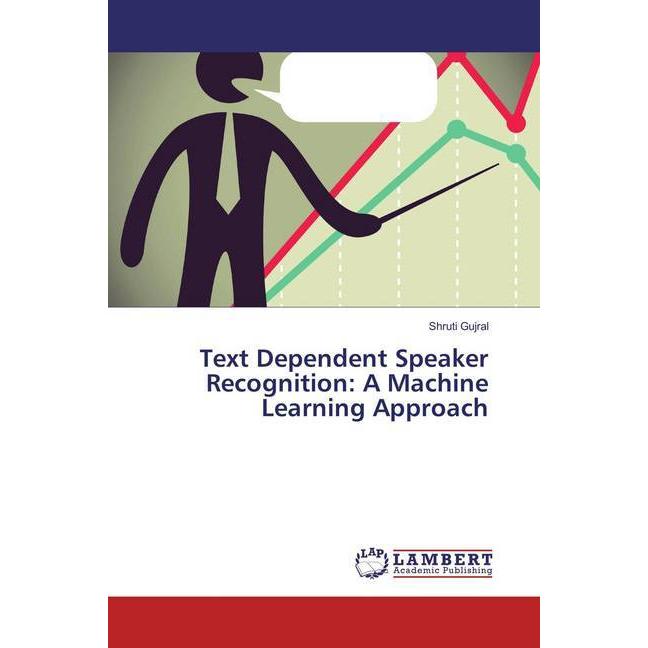 Text Dependent Speaker Recognition: A Machine Learning Approach, Fachbücher