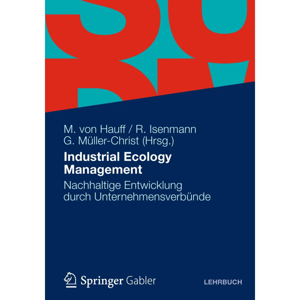 Thumbnail - Industrial Ecology Management, Fachbücher von Michael von Hauff, Georg Müller-Christ, Ralf Isenmann