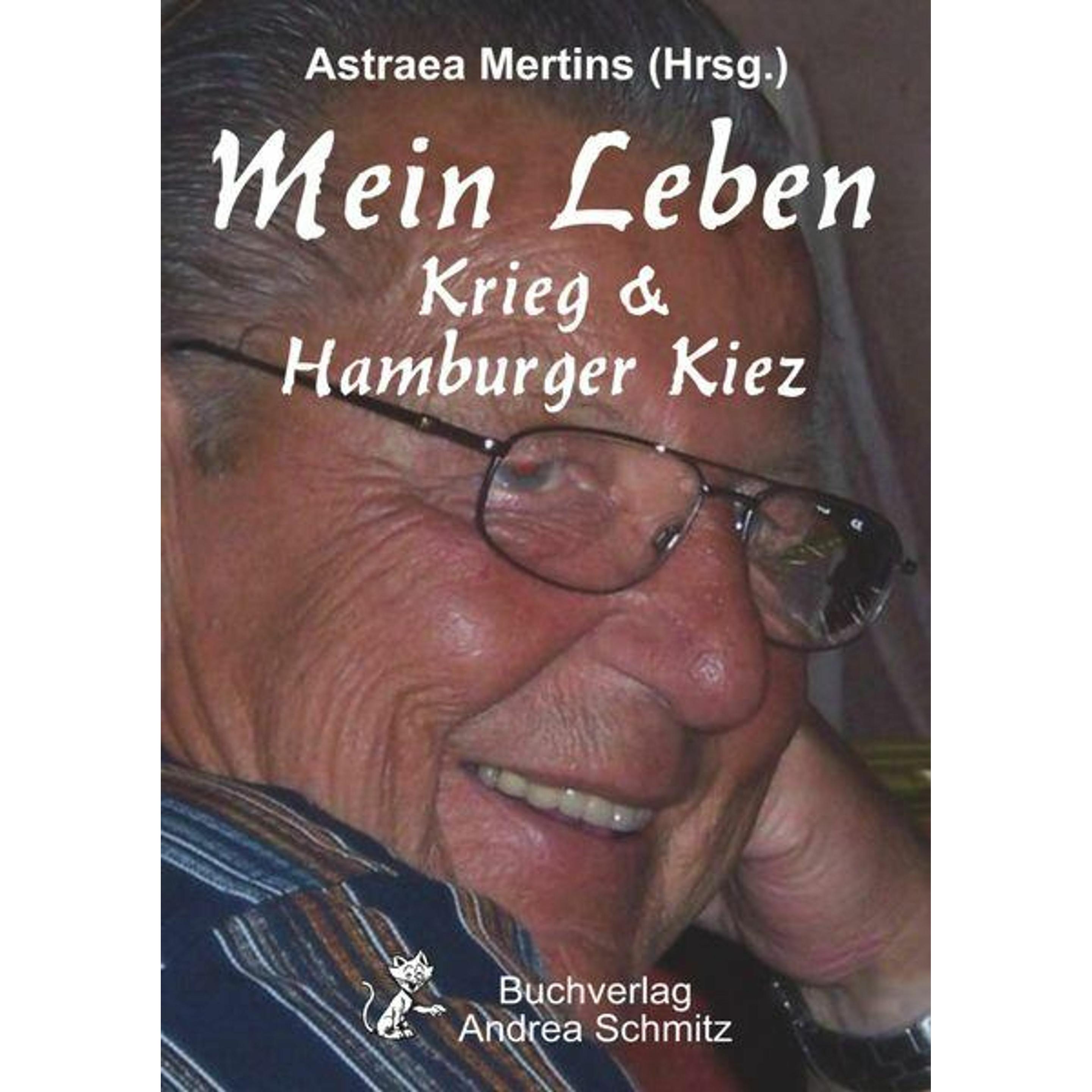 Mein Leben - Krieg & Hamburger Kiez, Belletristik von Astraea Mertins