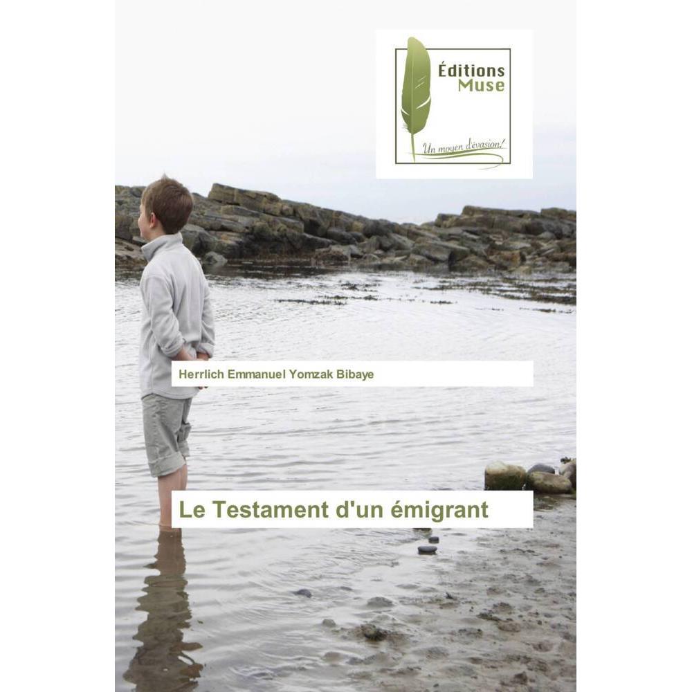 Le Testament d'un émigrant, Belletristik von Herrlich Emmanuel Yomzak Bibaye